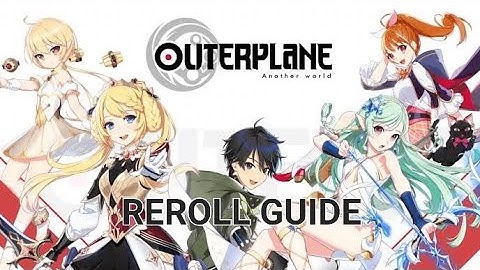 Outerplane Reroll Guide