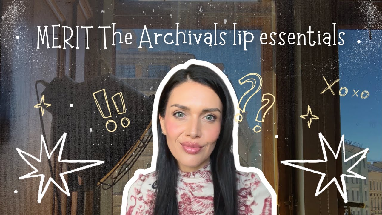 Honest Review: Merit The Archivals Lip Essentials 👄✨