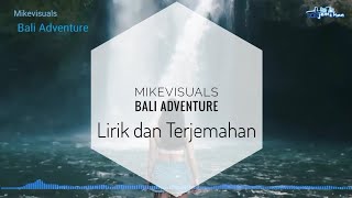 Mikevisuals - Bali Adventure (Lyrik dan terjemahan)