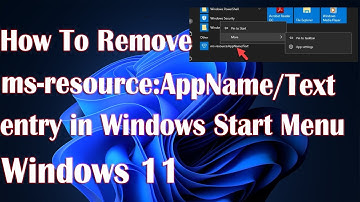 Remove MS-Resource :AppName/Text Entry In Windows 11 Start Menu - How To Fix
