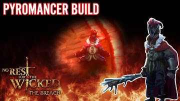 INSANE PYROMANCER BUILD.........(NO REST FOR THE WICKED)