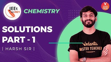Solutions | Physical Chemistry JEE | Class 12 | JEE Main 2021 | JEEt Lo 2021 | Vedantu JEE