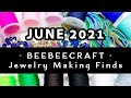 Beebeecraft DIY Jewelry Making Finds June 2021