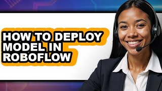 How to Deploy Model in Roboflow (easy Method)