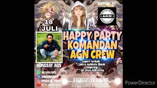 HAPPY PARTY KOMANDAN AGN CREW HONGSAY AGN BY DJ VHOLA ON THE BUCIN