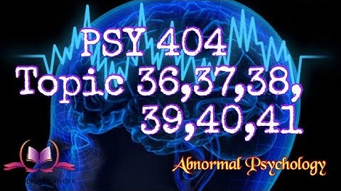 PSY404 || Topic 36,37,38,39,40,41 || Abnormal Psychology || Updated Lectures || VU Short Lecture