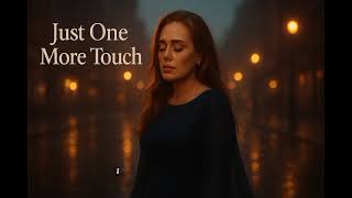 Adele - Just One More Touch (Inspired Song)