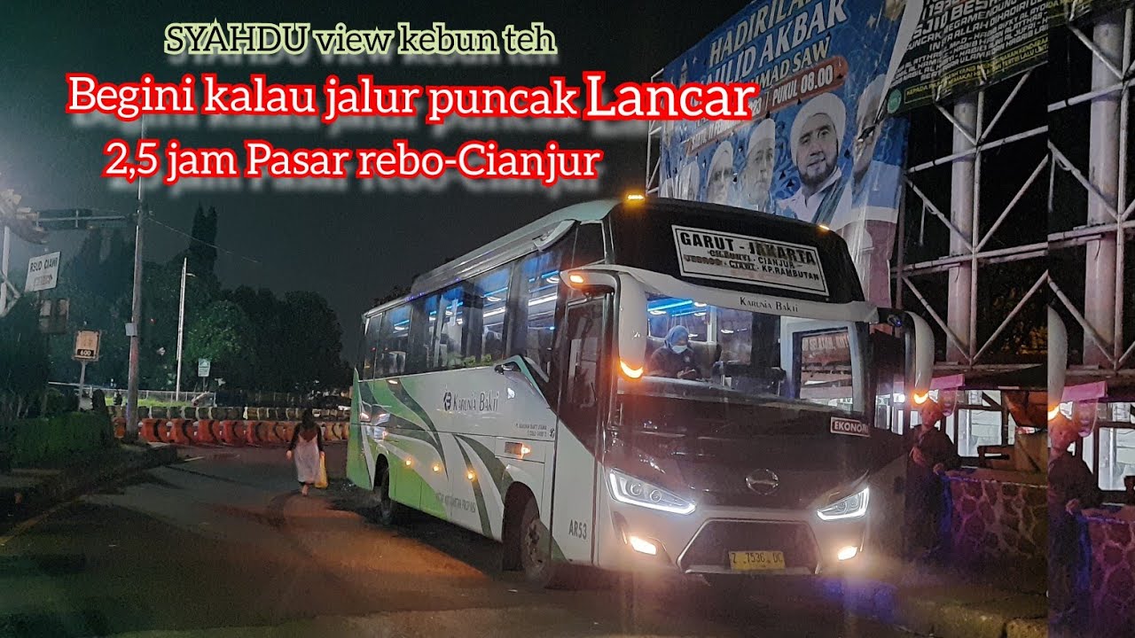 tercepat Jkt-Cianjur 2,5 jam🔥naik Bus Karunia Bakti 53 jam 4 subuh