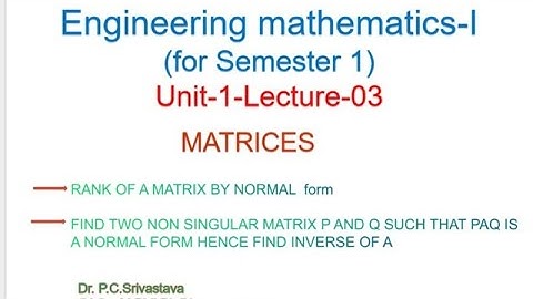 MATRICES-LECTURE-3-RANK OF MATRIX BY NORMAL/ CANONICAL FORM |  | NORMAL OR CANONICAL FORM EXAMPLE