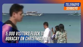 5,000 visitors flock to Boracay on Christmas Day | TeleRadyo Serbisyo
