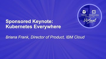 Sponsored Keynote: Kubernetes Everywhere – Briana Frank, Director of Product, IBM Cloud