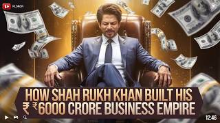 ₹6000 CRORE Empire: How Shah Rukh Khan Became a Global Business Icon!