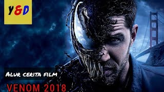 Alur Cerita Film VENOM 2018 (Y&D)