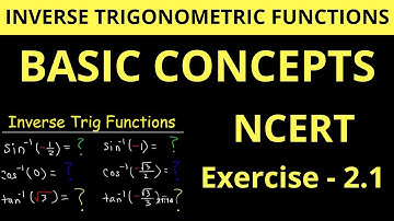 Inverse trigonometric functions | Basic Concepts | NCERT Exercise - 2.1 | Class - XII | Mathematics
