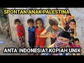 SPONTAN ANAK PALESTINA: ANTA INDONESIA? KOPIAH UNIK