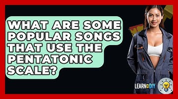 What Are Some Popular Songs That Use The Pentatonic Scale? - LearnToDIY360.com
