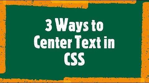 3 Ways to Center Text in CSS