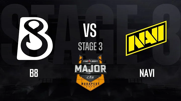 B8 vs NAVI | StarLadder Budapest Major 2025 - STAGE 3 - Day 4