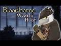 Bloodborne: The Best Souls Game? | The Weekly Hunt