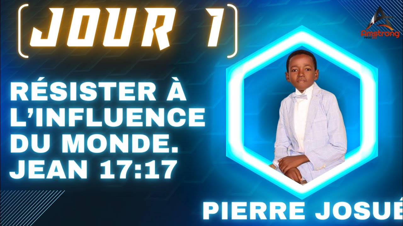 (JOUR 1) Résister à l’influence du monde. Jean 17:17 AVEC ÉVANGÉLISTE, Pierre Josué16/04/2023