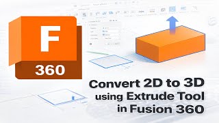 How To Use Extrude Tool To Convert 2D To 3D In Fusion 360 2026