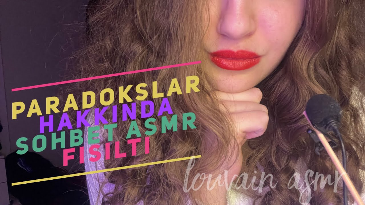 Türkçe Asmr | Paradokslar Hakkında Sohbet | Yakın Fısıltı