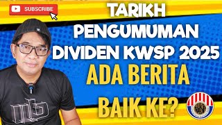 TARIKH PENGUMUMAN DIVIDEN KWSP 2025! ADA BERITA BAIK KE?
