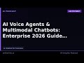 AI Voice Agents &amp; Multimodal Chatbots: Enterprise 2026 Guide