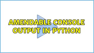 Ubuntu: Amendable console output in Python (3 Solutions!!)