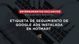 Cómo verificar que la etiqueta de seguimiento de Google Ads este instalada en Hotmart