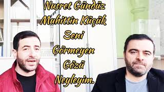 SENİ GÖRMEYEN GÖZÜ NEYLEYİM NUSRET GÜNDÜZ & MUHİTTİN KÜÇÜK Resimi