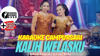 KALIH WELASKU KARAOKE CAMPURSARI - NIKEN SALINDRY ft LALA ATILA ( VIDEO LIRIK)