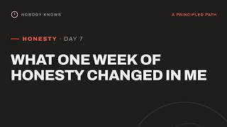 Honesty Day 7: What One Week of Honesty Changed in Me