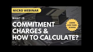 Micro Webinar | What is Commitment Charges & how it is calculated? | www.carajaclasses.com