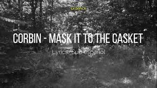 Corbin - Mask It to the Casket [Lyrics/Sub Español]
