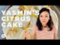 Yasmin Khan's Easy One-Bowl Citrus Cake | Genius Recipes