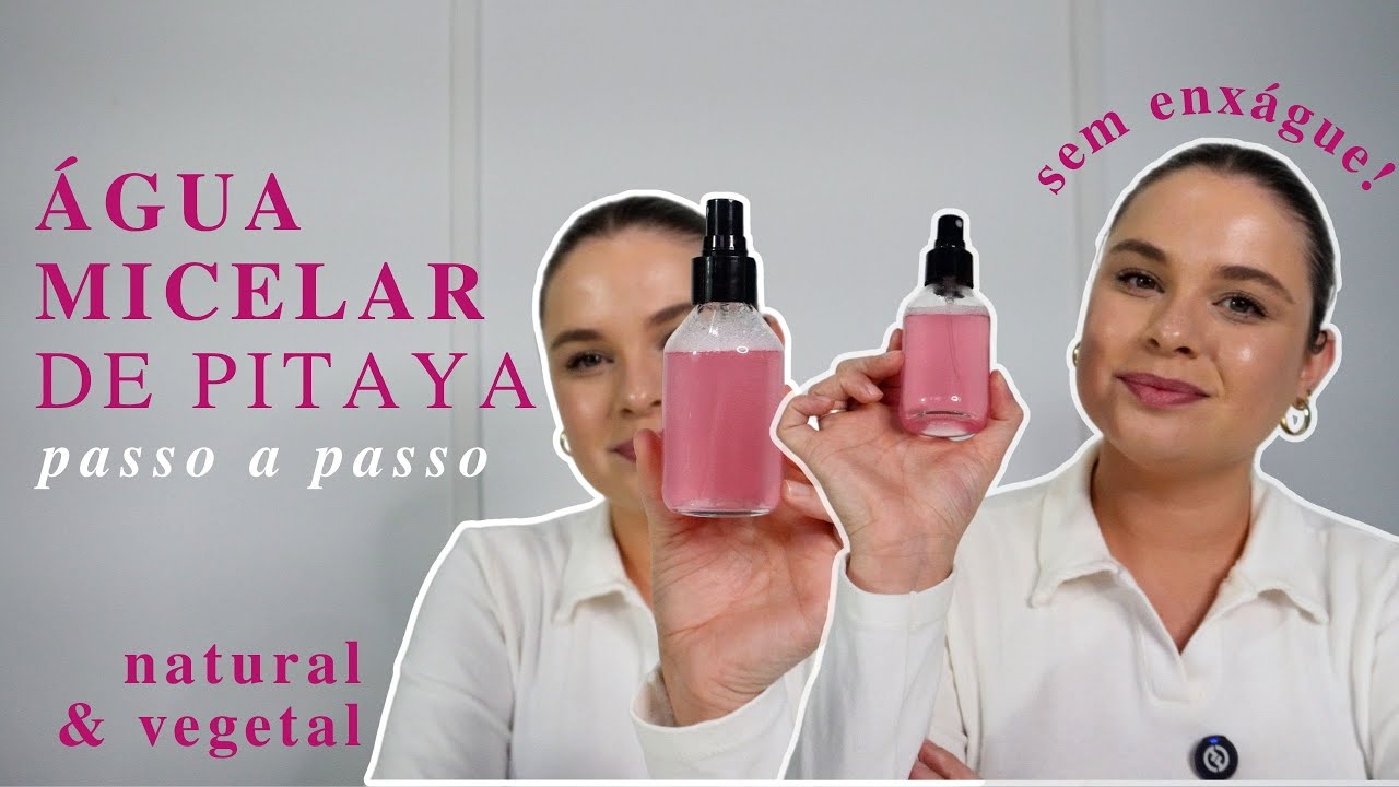 ÁGUA MICELAR DE PITAYA (natural & sem enxágue!)