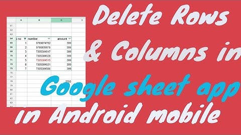How to delete Rows and Columns in Google sheet app in android