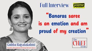 Rajyalakshmi, Founder, Rajyalakshmi Heritage Banaras Sarees | The CHIEF STORY #19 | Full Interview