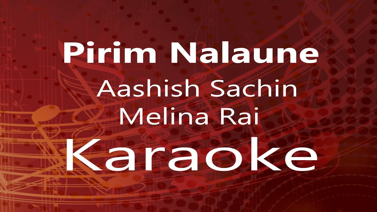 Pirim Nalaune  Aashish Sachin Melina Rai   Karaoke High quality
