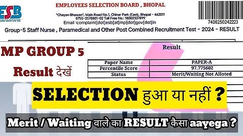 MP GROUP 5 RESULT- SELECTION happened or not? Also see MERIT / WAITING NOT ALLOTED & SELECTED RES...