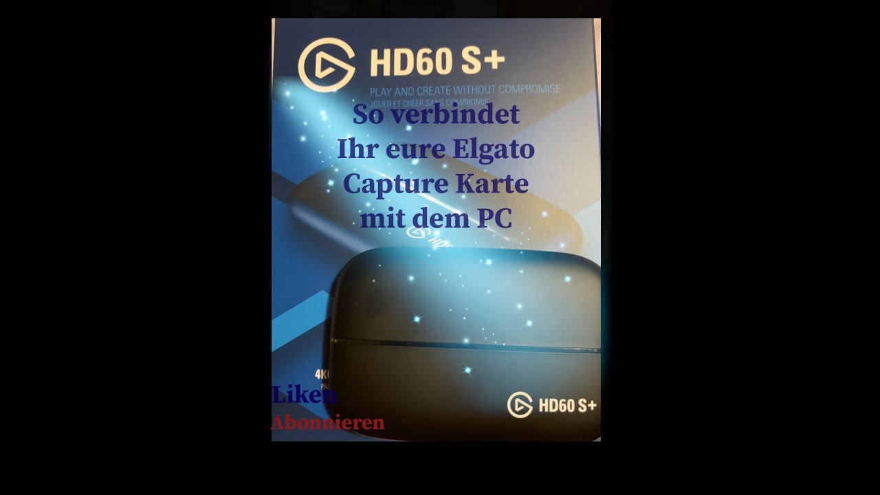 Wie verbindet man die Capture Karte HD60 S+ von Elgato mit dem PC