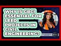 Why Is GBCI Essential For LEED Projects In Civil Engineering? - Civil Engineering Explained