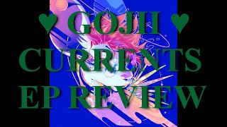 ♥ GOJII ♥ - CURRENTS EP REVIEW
