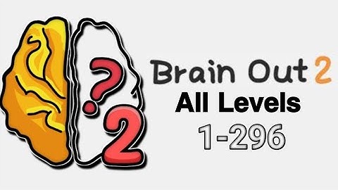 Brain Out 2 All Levels 1-296 |Fully Walkthrough Solutions