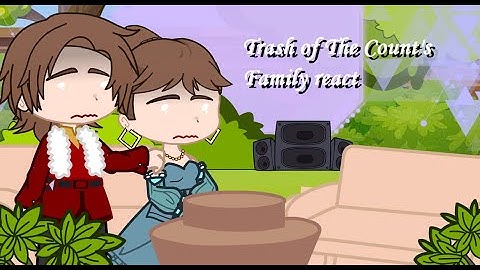 Henituse Family react (Trash of the Count