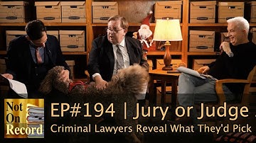 EP#194 | Jury or Judge Alone? Criminal Lawyers Reveal What They