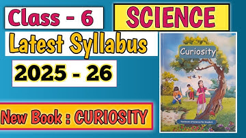 Class 6 Science Latest Syllabus 2025-26 | New Book “Curiosity” | Annual + Term-wise #class6science