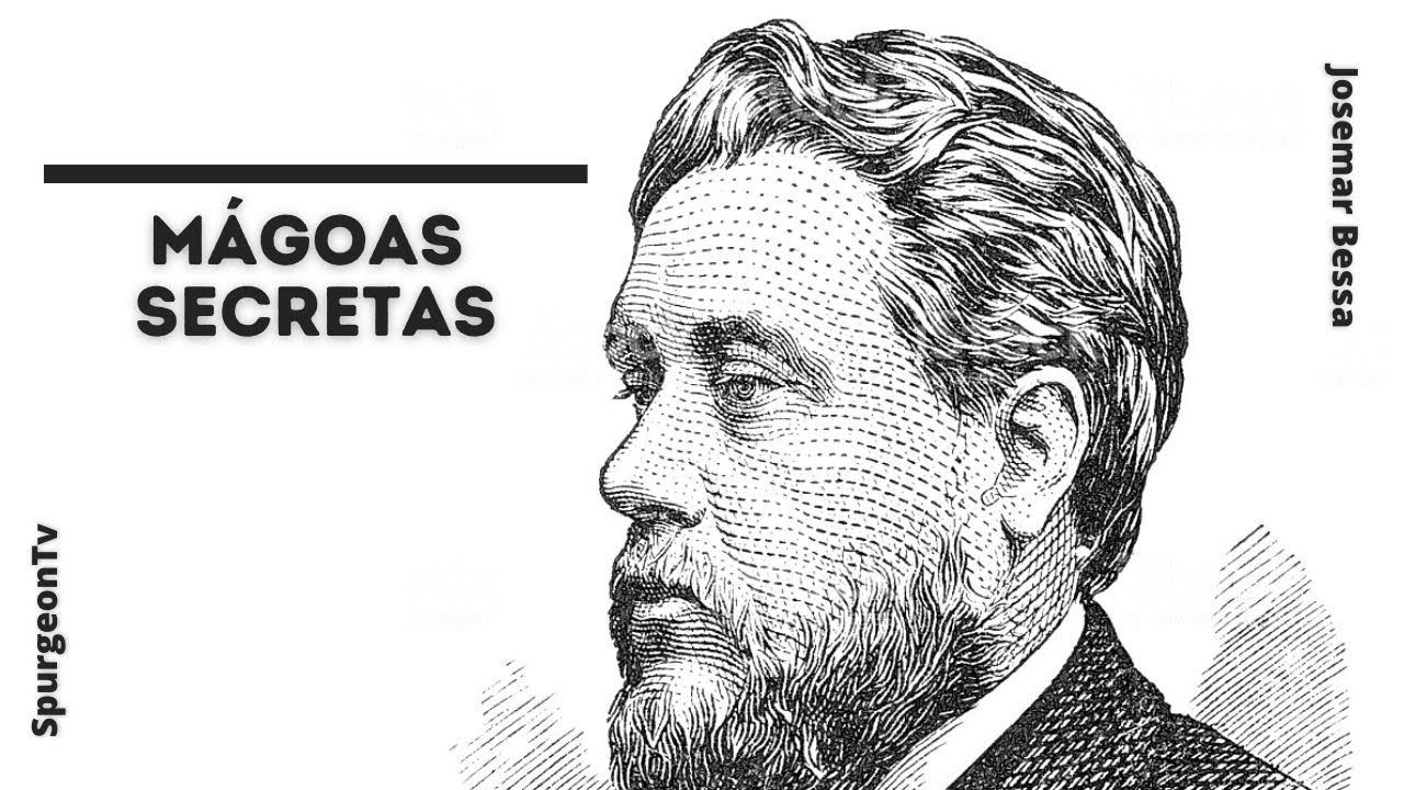 Mágoas Secretas | C. H. Spurgeon ( 1834 - 1892 )