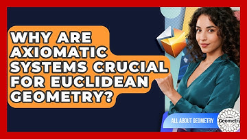 Why Are Axiomatic Systems Crucial For Euclidean Geometry? - All About Geometry